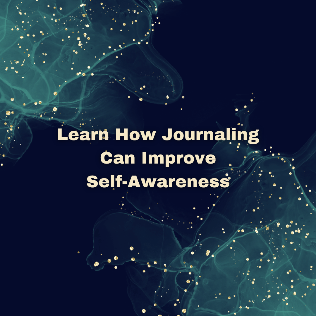 Photo with blue background and text for blog titled, Learn How Journaling Can Improve Self-Awareness